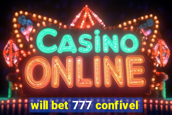 will bet 777 confivel