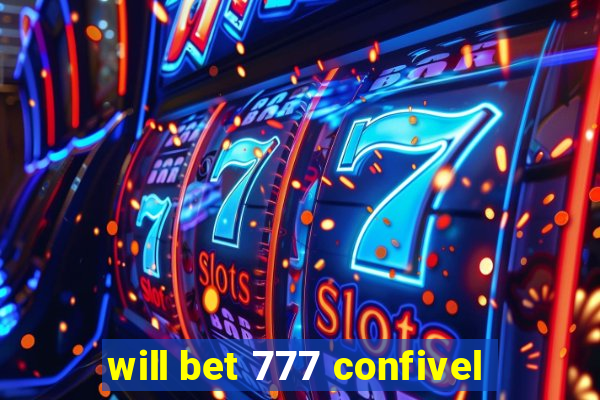 will bet 777 confivel