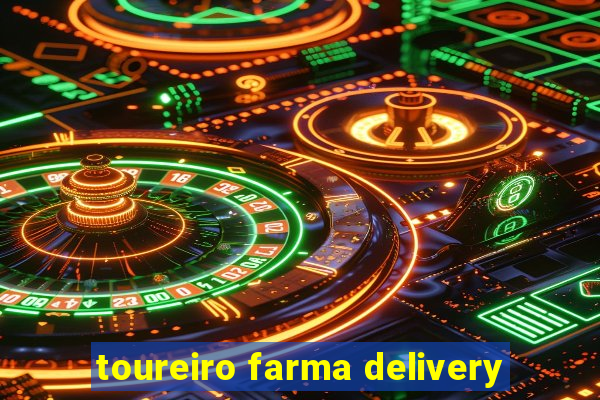 toureiro farma delivery