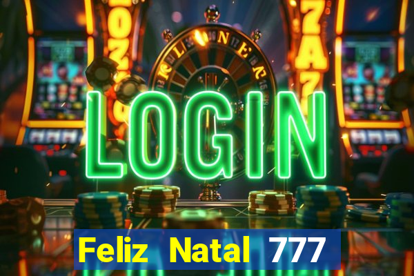 Feliz Natal 777 plataforma login