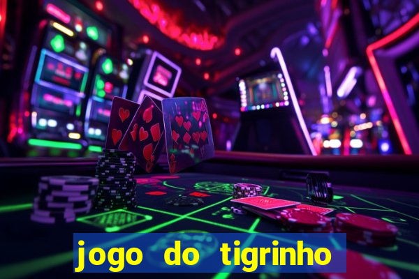 jogo do tigrinho que da bonus no cadastro