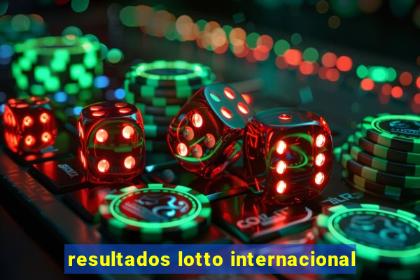 resultados lotto internacional