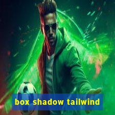 box shadow tailwind