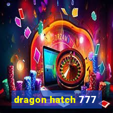 dragon hatch 777