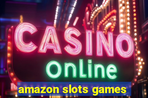 amazon slots games