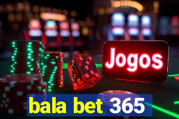 bala bet 365