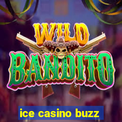 ice casino buzz