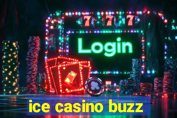 ice casino buzz