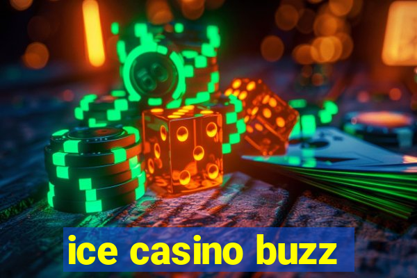 ice casino buzz