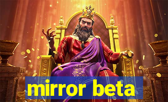 mirror beta