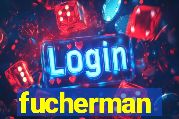 fucherman