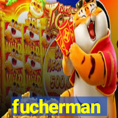 fucherman