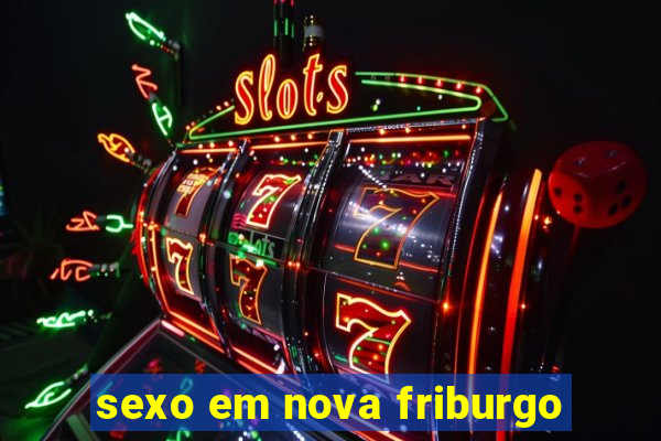 sexo em nova friburgo