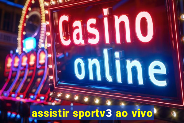 assistir sportv3 ao vivo