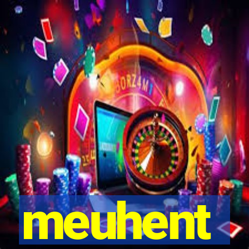 meuhent