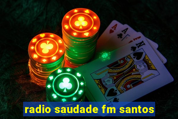 radio saudade fm santos