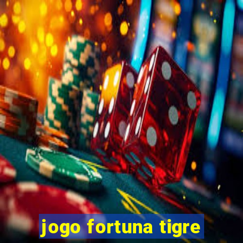 jogo fortuna tigre