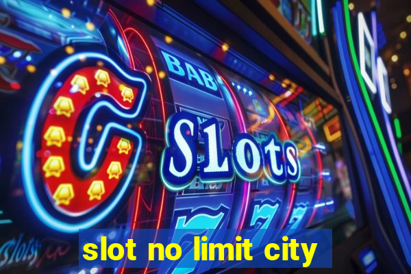 slot no limit city