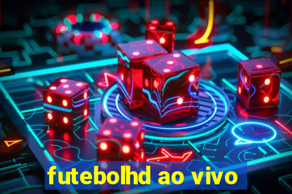 futebolhd ao vivo