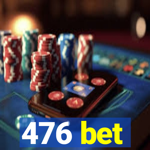 476 bet