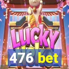 476 bet