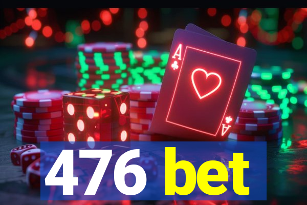 476 bet