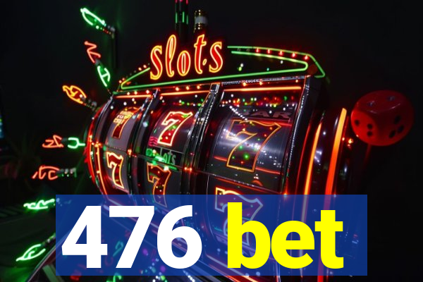 476 bet