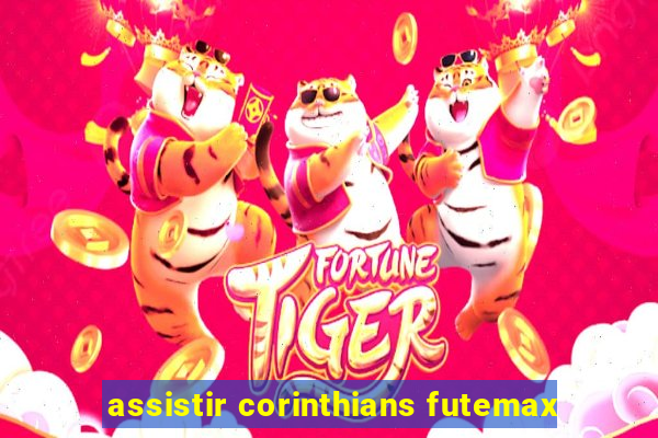 assistir corinthians futemax