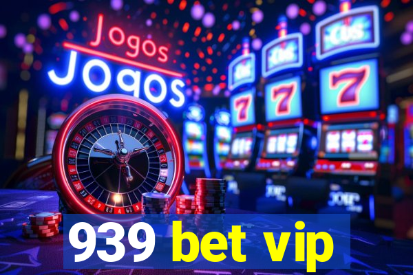 939 bet vip