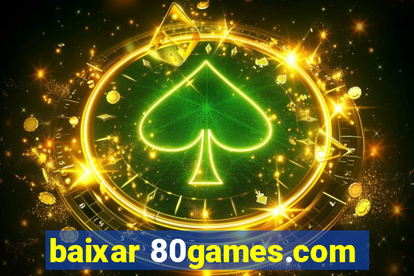 baixar 80games.com