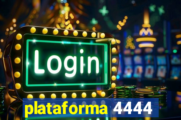 plataforma 4444