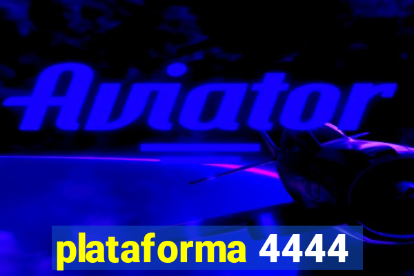 plataforma 4444