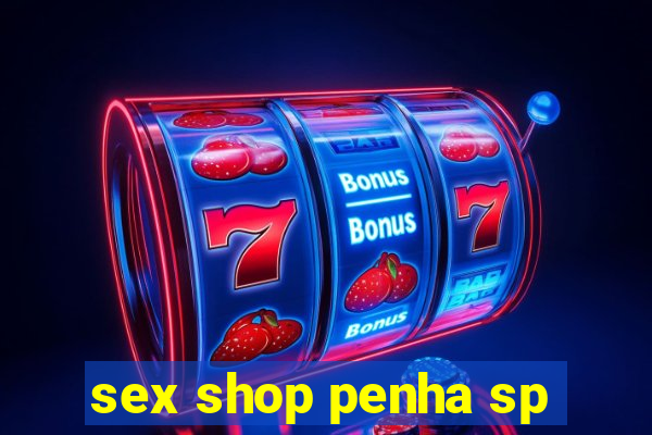 sex shop penha sp