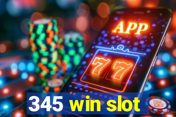 345 win slot