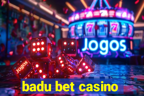 badu bet casino