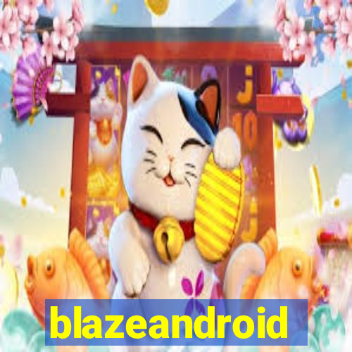 blazeandroid