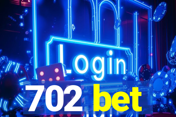 702 bet