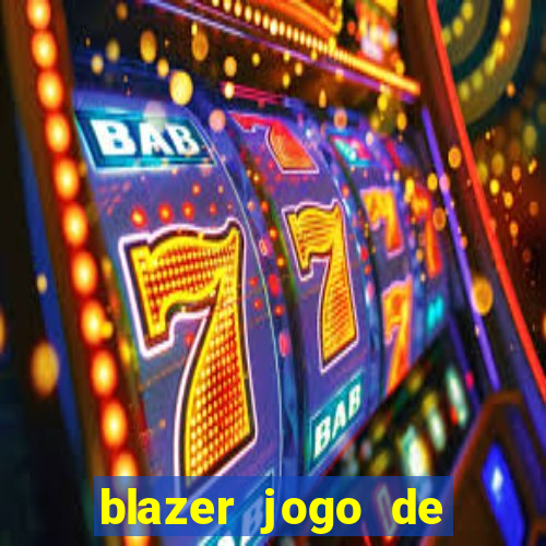 blazer jogo de ganhar dinheiro