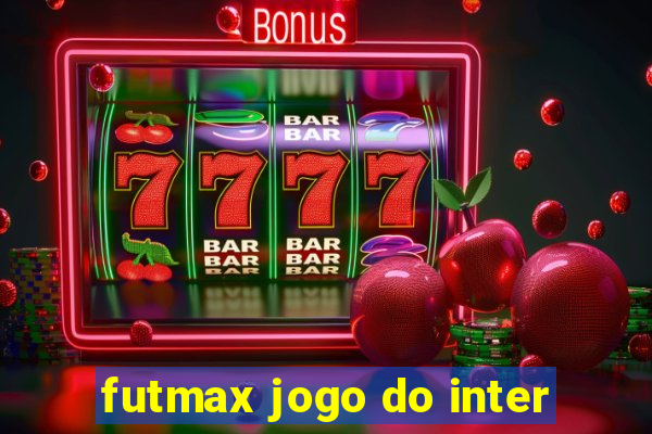 futmax jogo do inter