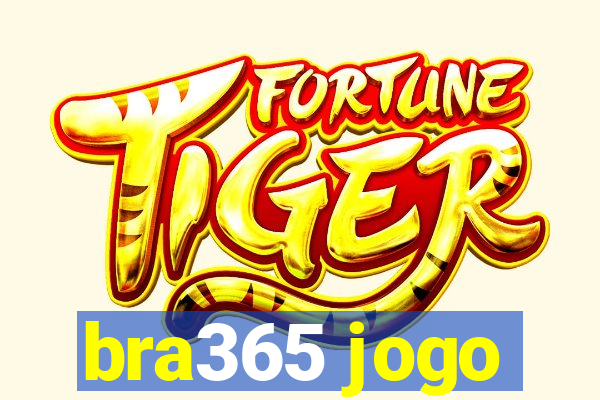 bra365 jogo