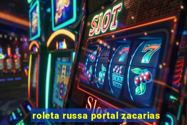 roleta russa portal zacarias