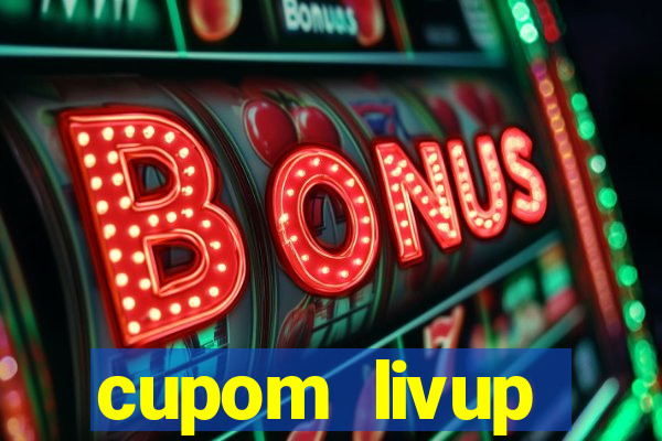 cupom livup primeira compra