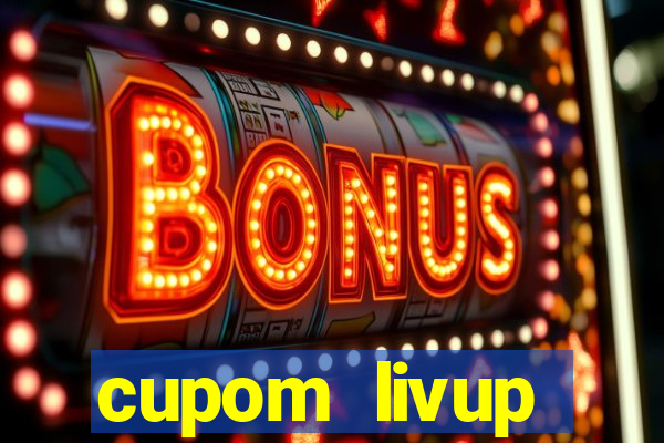 cupom livup primeira compra