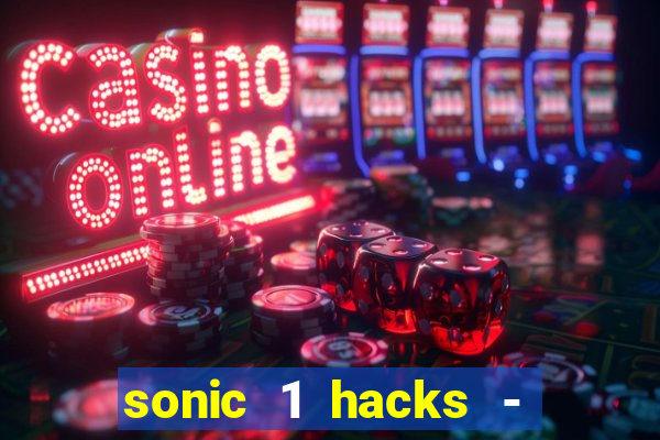 sonic 1 hacks - sonic retro