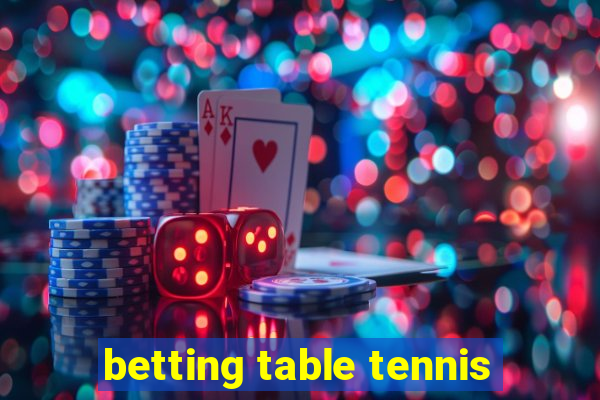 betting table tennis