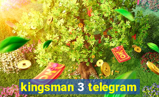 kingsman 3 telegram