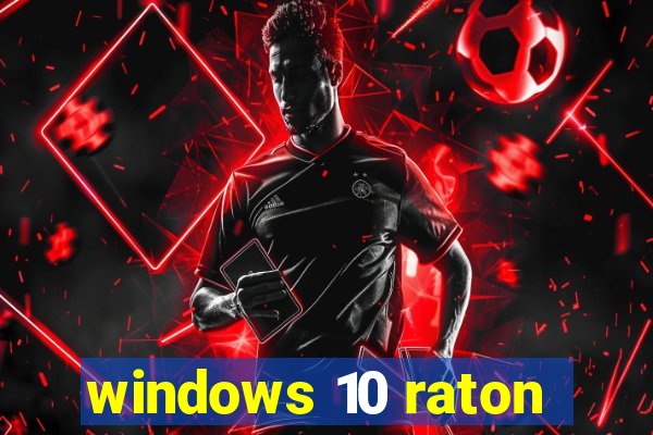 windows 10 raton