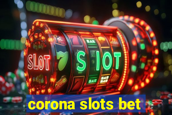 corona slots bet