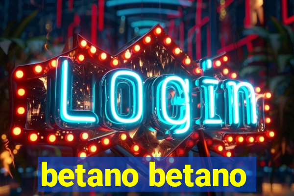 betano betano