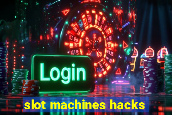 slot machines hacks